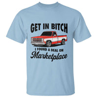Funny Get in Bitch I Found A Deal On Marketplace T Shirt Red Truck - Wonder Print Shop