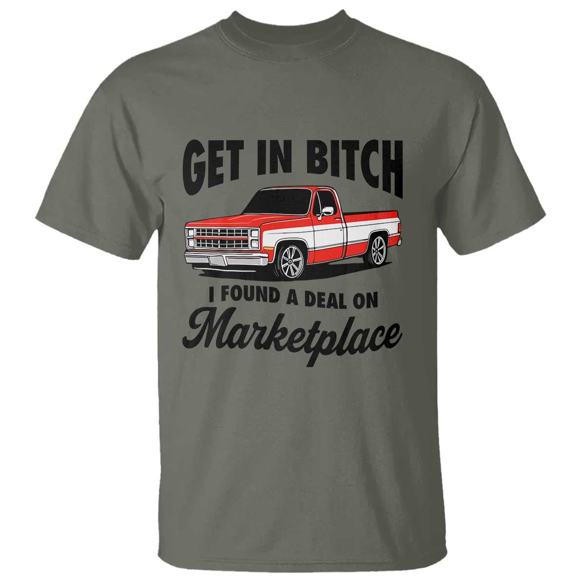 Funny Get in Bitch I Found A Deal On Marketplace T Shirt Red Truck - Wonder Print Shop