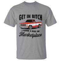 Funny Get in Bitch I Found A Deal On Marketplace T Shirt Red Truck - Wonder Print Shop