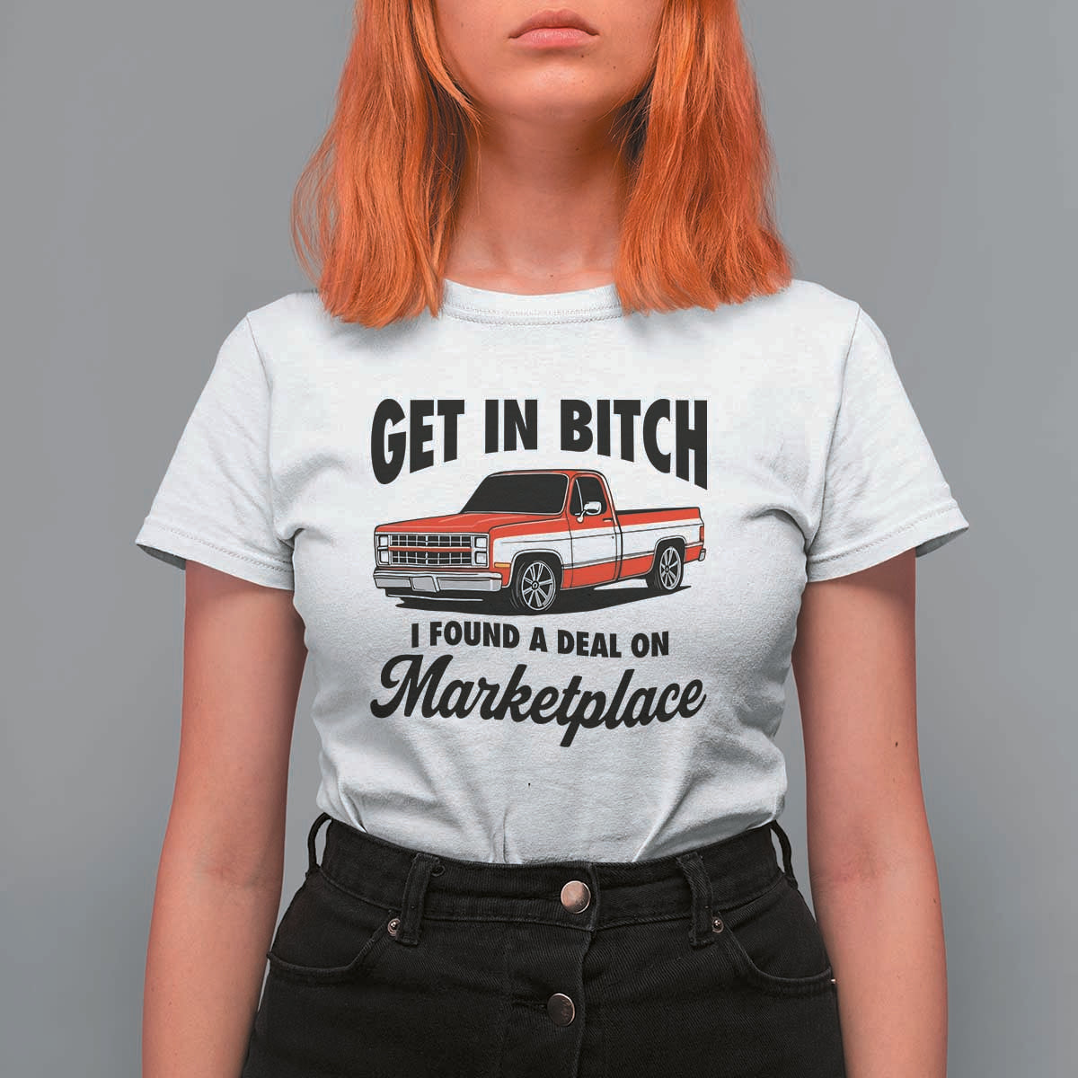 Funny Get in Bitch I Found A Deal On Marketplace T Shirt For Women Red Truck - Wonder Print Shop