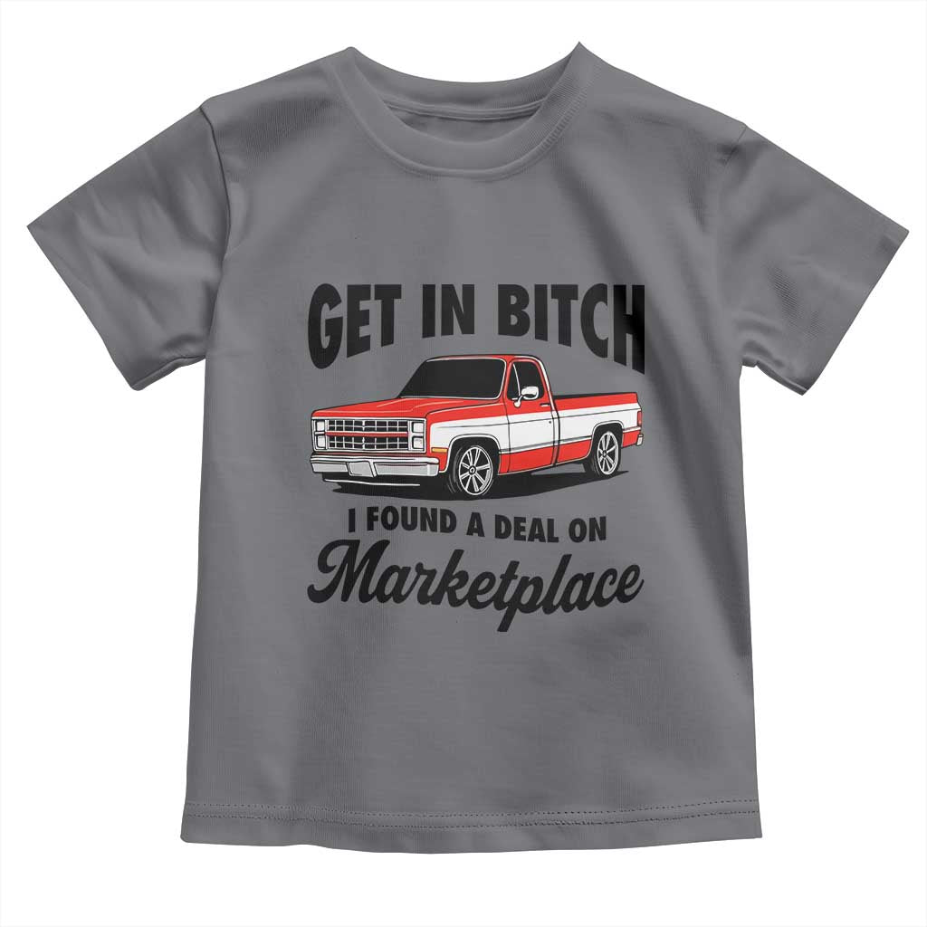 Funny Get in Bitch I Found A Deal On Marketplace Toddler T Shirt Red Truck - Wonder Print Shop