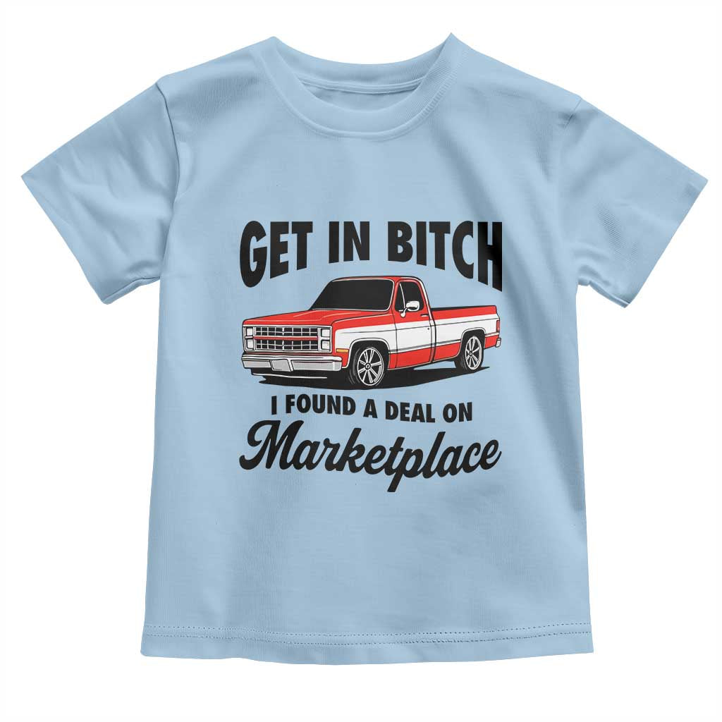Funny Get in Bitch I Found A Deal On Marketplace Toddler T Shirt Red Truck - Wonder Print Shop