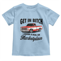 Funny Get in Bitch I Found A Deal On Marketplace Toddler T Shirt Red Truck - Wonder Print Shop