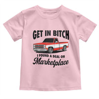 Funny Get in Bitch I Found A Deal On Marketplace Toddler T Shirt Red Truck - Wonder Print Shop