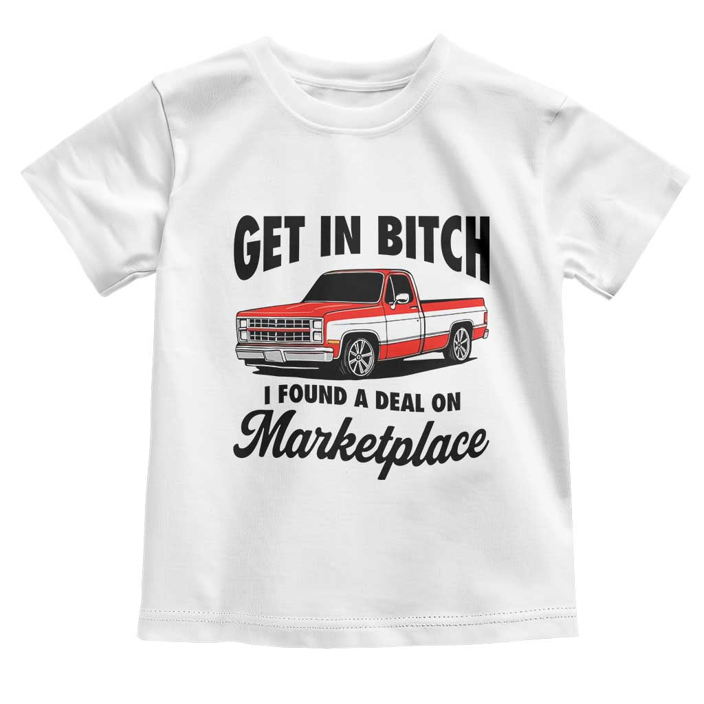 Funny Get in Bitch I Found A Deal On Marketplace Toddler T Shirt Red Truck - Wonder Print Shop