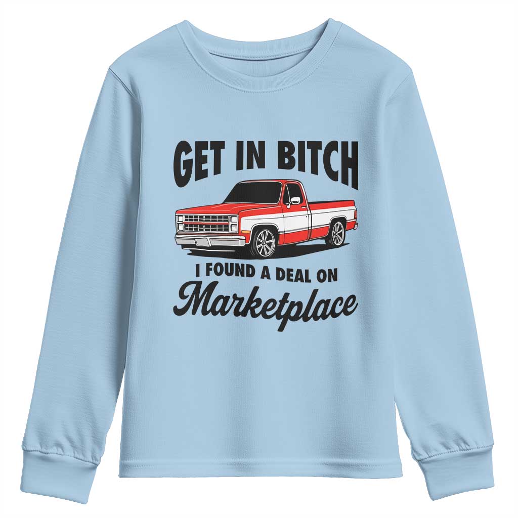 Funny Get in Bitch I Found A Deal On Marketplace Youth Sweatshirt Red Truck - Wonder Print Shop