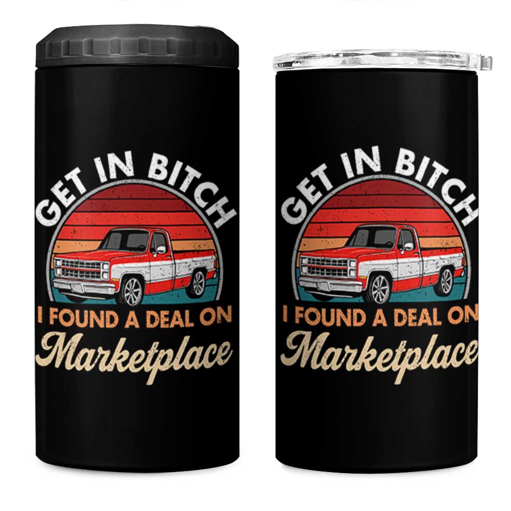 Get in Bitch I Found A Deal On Marketplace Meme 4 in 1 Can Cooler Tumbler Funny Shopping - Wonder Print Shop
