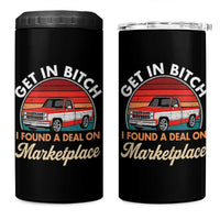 Get in Bitch I Found A Deal On Marketplace Meme 4 in 1 Can Cooler Tumbler Funny Shopping - Wonder Print Shop
