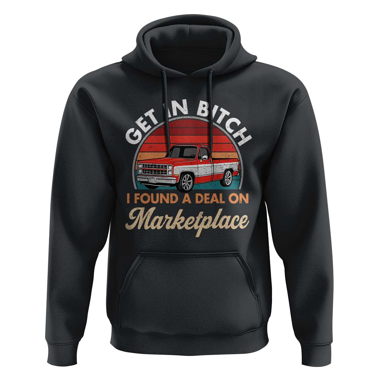 Get in Bitch I Found A Deal On Marketplace Meme Hoodie Funny Shopping - Wonder Print Shop