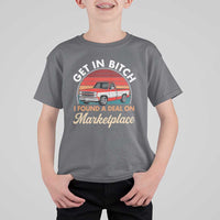 Get in Bitch I Found A Deal On Marketplace Meme T Shirt For Kid Funny Shopping - Wonder Print Shop