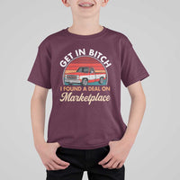 Get in Bitch I Found A Deal On Marketplace Meme T Shirt For Kid Funny Shopping - Wonder Print Shop