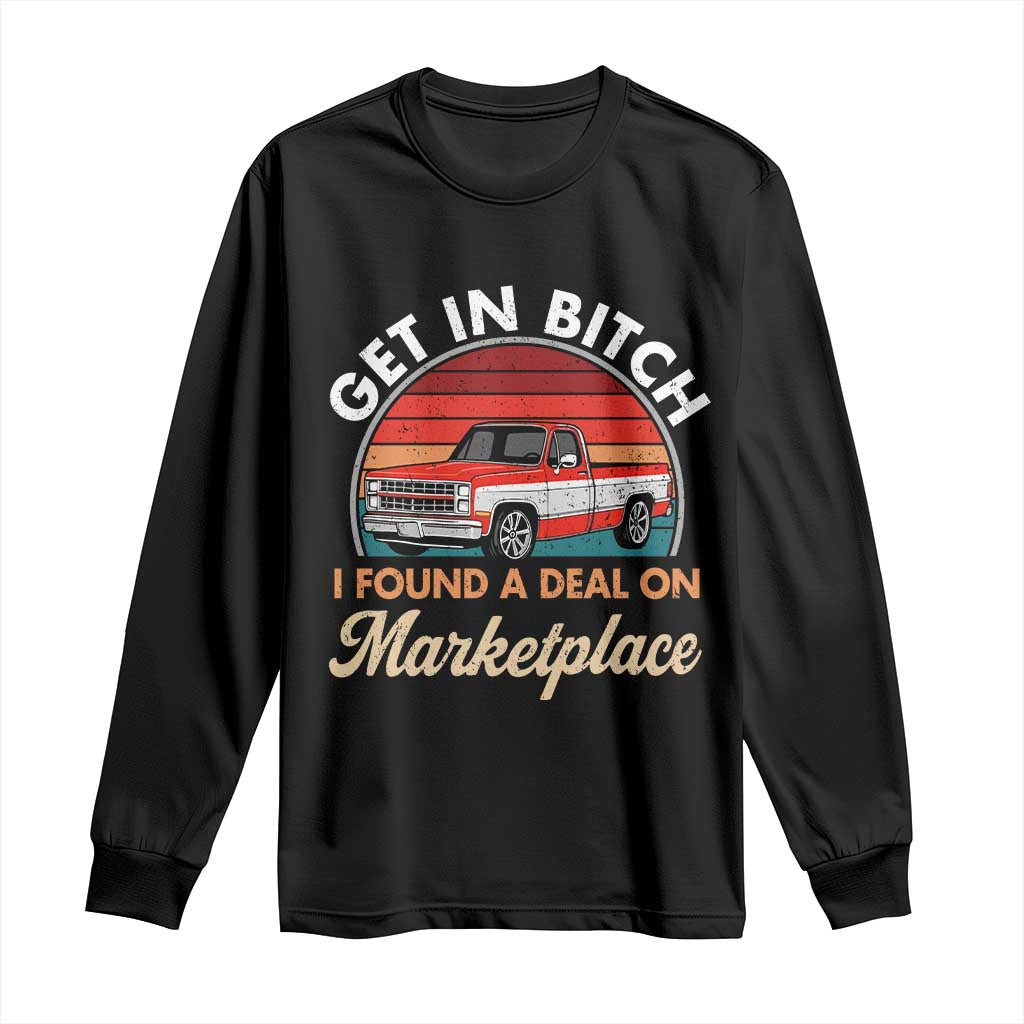 Get in Bitch I Found A Deal On Marketplace Meme Long Sleeve Shirt Funny Shopping - Wonder Print Shop