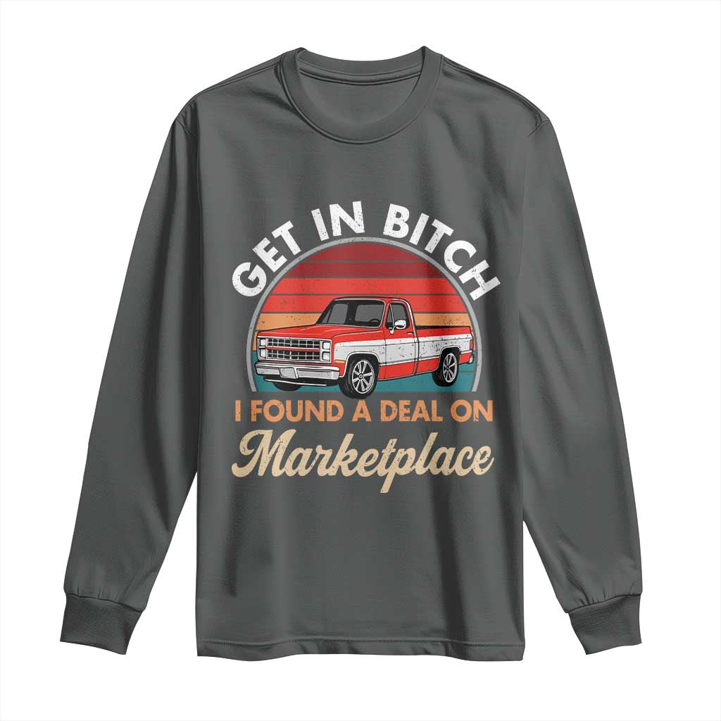 Get in Bitch I Found A Deal On Marketplace Meme Long Sleeve Shirt Funny Shopping - Wonder Print Shop