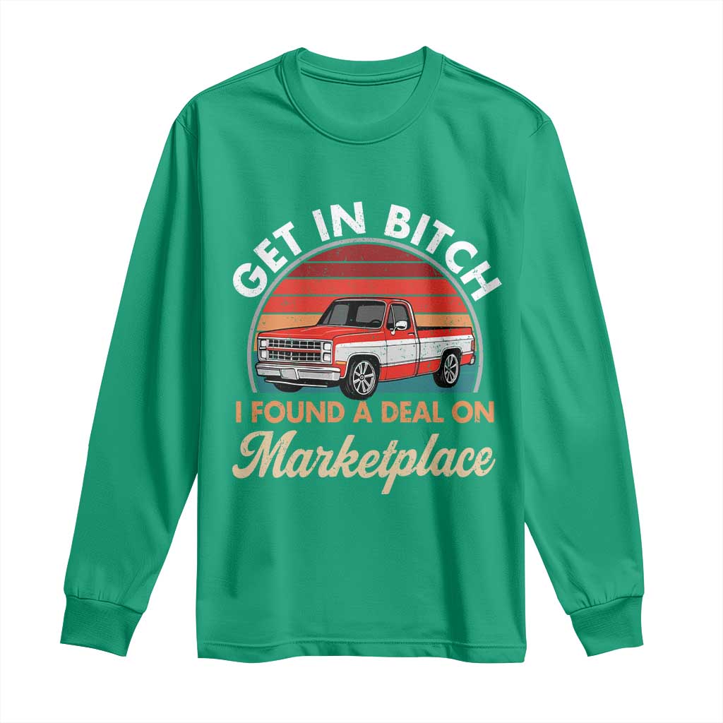 Get in Bitch I Found A Deal On Marketplace Meme Long Sleeve Shirt Funny Shopping - Wonder Print Shop
