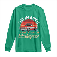 Get in Bitch I Found A Deal On Marketplace Meme Long Sleeve Shirt Funny Shopping - Wonder Print Shop