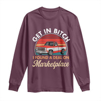 Get in Bitch I Found A Deal On Marketplace Meme Long Sleeve Shirt Funny Shopping - Wonder Print Shop