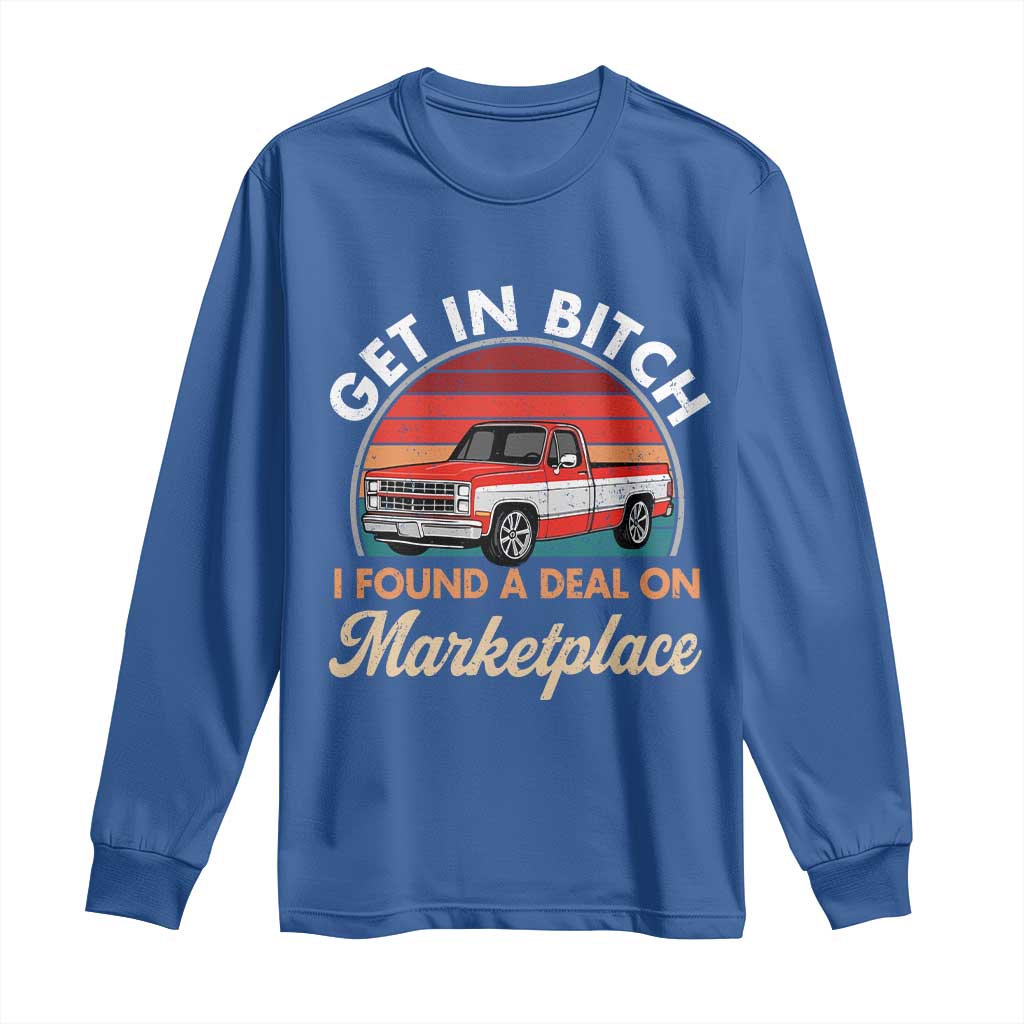 Get in Bitch I Found A Deal On Marketplace Meme Long Sleeve Shirt Funny Shopping - Wonder Print Shop