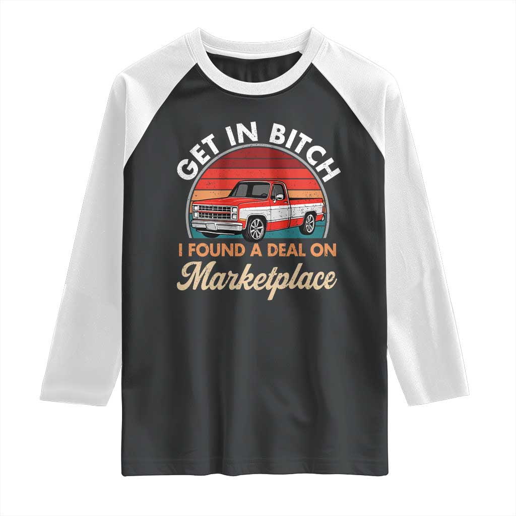 Get in Bitch I Found A Deal On Marketplace Meme Raglan Shirt Funny Shopping - Wonder Print Shop