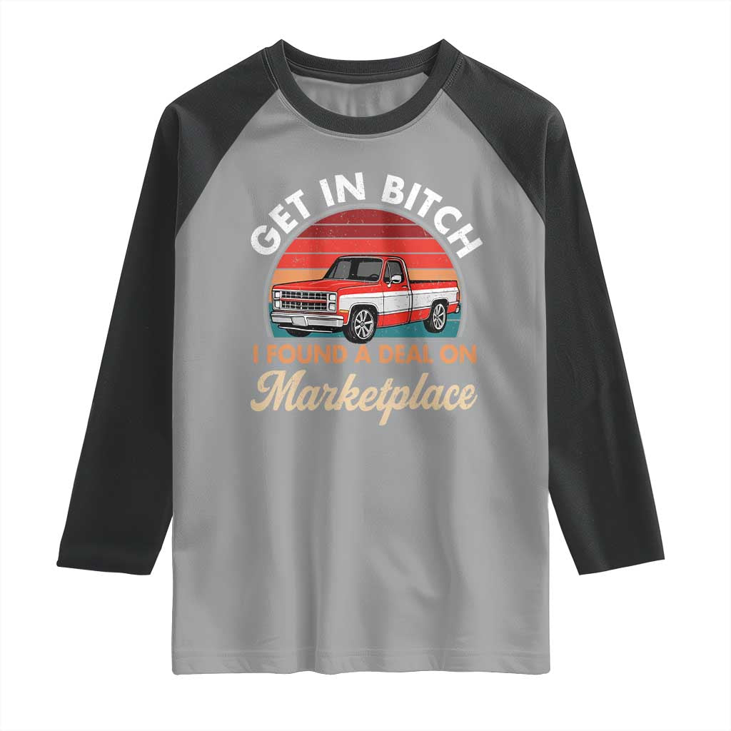 Get in Bitch I Found A Deal On Marketplace Meme Raglan Shirt Funny Shopping - Wonder Print Shop