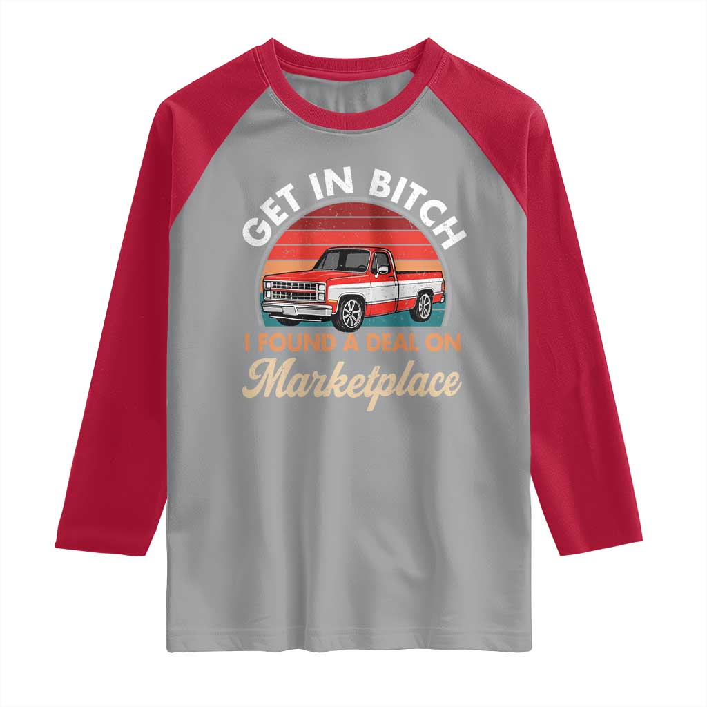 Get in Bitch I Found A Deal On Marketplace Meme Raglan Shirt Funny Shopping - Wonder Print Shop