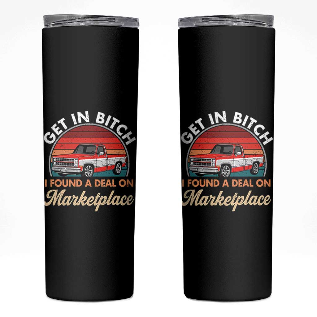 Get in Bitch I Found A Deal On Marketplace Meme Skinny Tumbler Funny Shopping - Wonder Print Shop