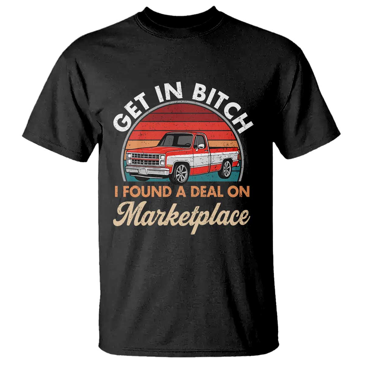 Get in Bitch I Found A Deal On Marketplace Meme T Shirt Funny Shopping - Wonder Print Shop