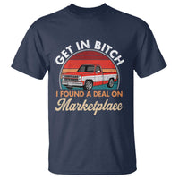 Get in Bitch I Found A Deal On Marketplace Meme T Shirt Funny Shopping - Wonder Print Shop