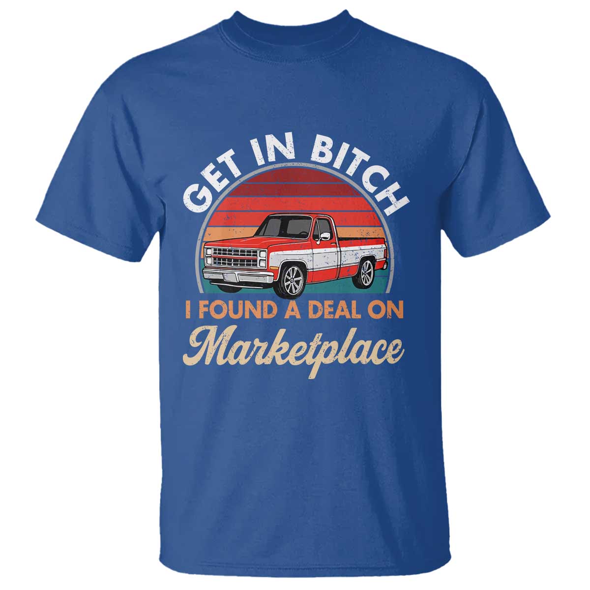 Get in Bitch I Found A Deal On Marketplace Meme T Shirt Funny Shopping - Wonder Print Shop