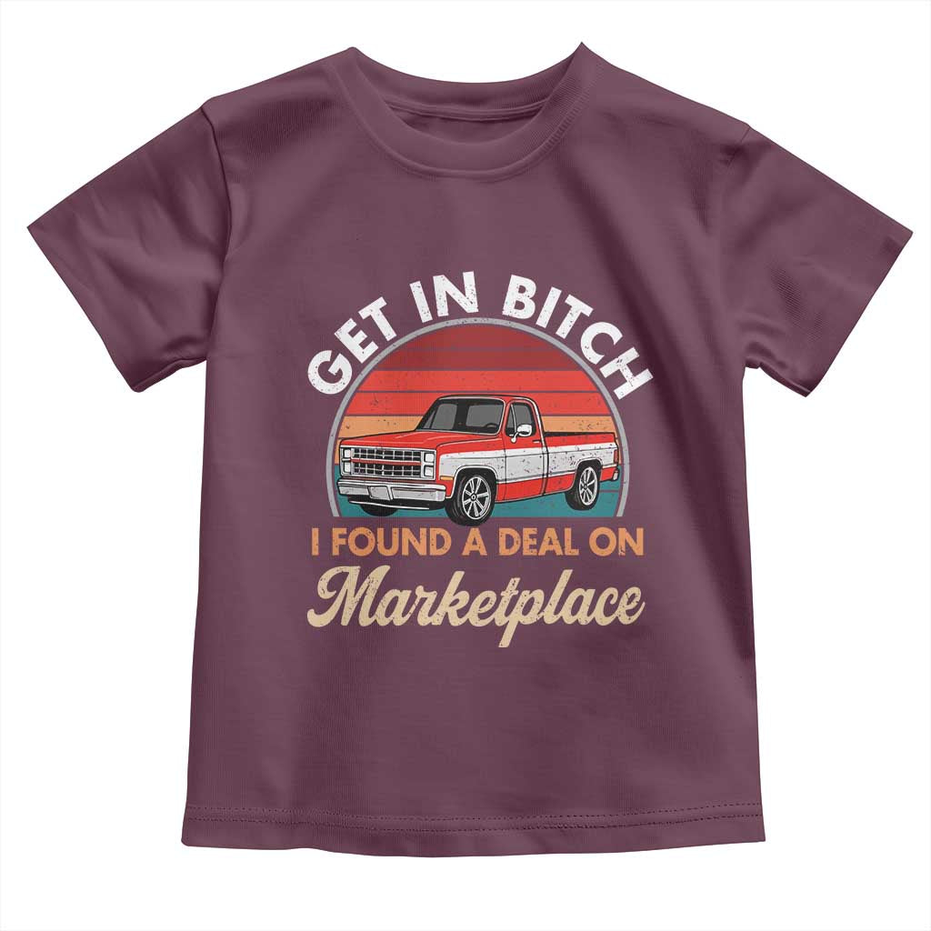 Get in Bitch I Found A Deal On Marketplace Meme Toddler T Shirt Funny Shopping - Wonder Print Shop