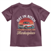 Get in Bitch I Found A Deal On Marketplace Meme Toddler T Shirt Funny Shopping - Wonder Print Shop