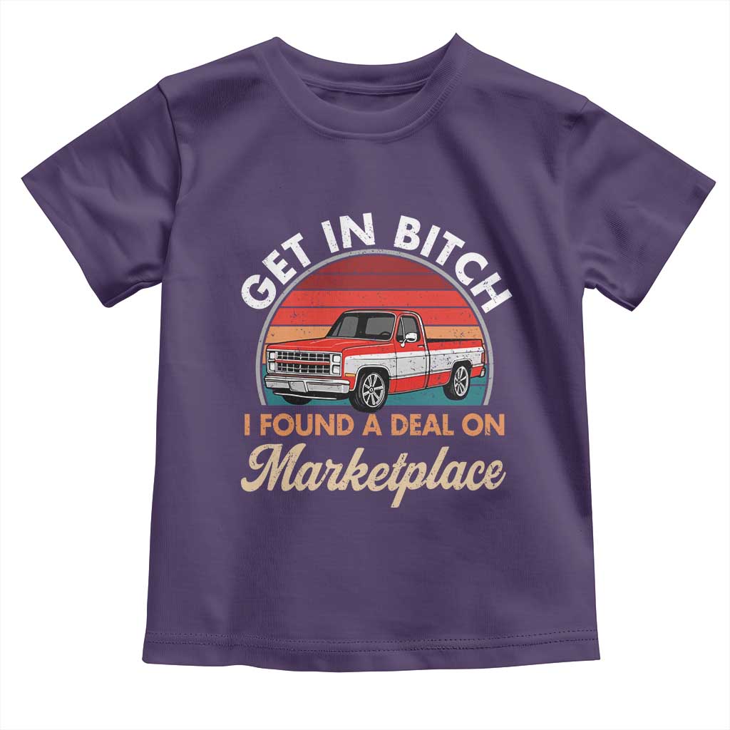 Get in Bitch I Found A Deal On Marketplace Meme Toddler T Shirt Funny Shopping - Wonder Print Shop