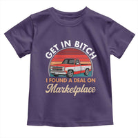 Get in Bitch I Found A Deal On Marketplace Meme Toddler T Shirt Funny Shopping - Wonder Print Shop
