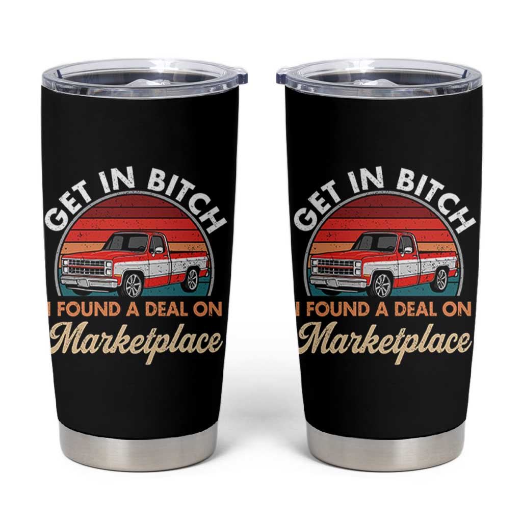 Get in Bitch I Found A Deal On Marketplace Meme Tumbler Cup Funny Shopping - Wonder Print Shop
