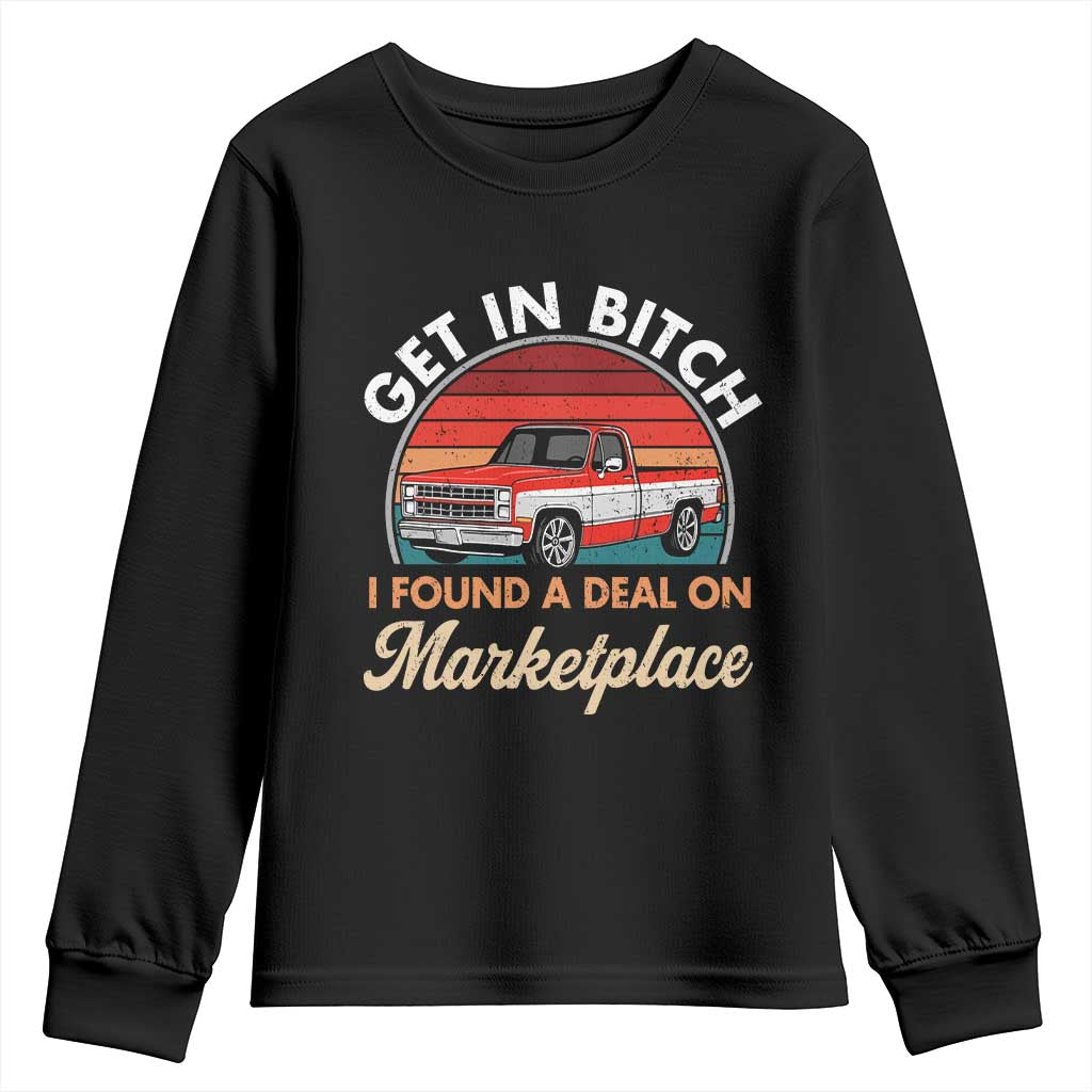 Get in Bitch I Found A Deal On Marketplace Meme Youth Sweatshirt Funny Shopping - Wonder Print Shop