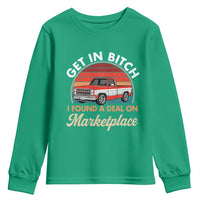 Get in Bitch I Found A Deal On Marketplace Meme Youth Sweatshirt Funny Shopping - Wonder Print Shop