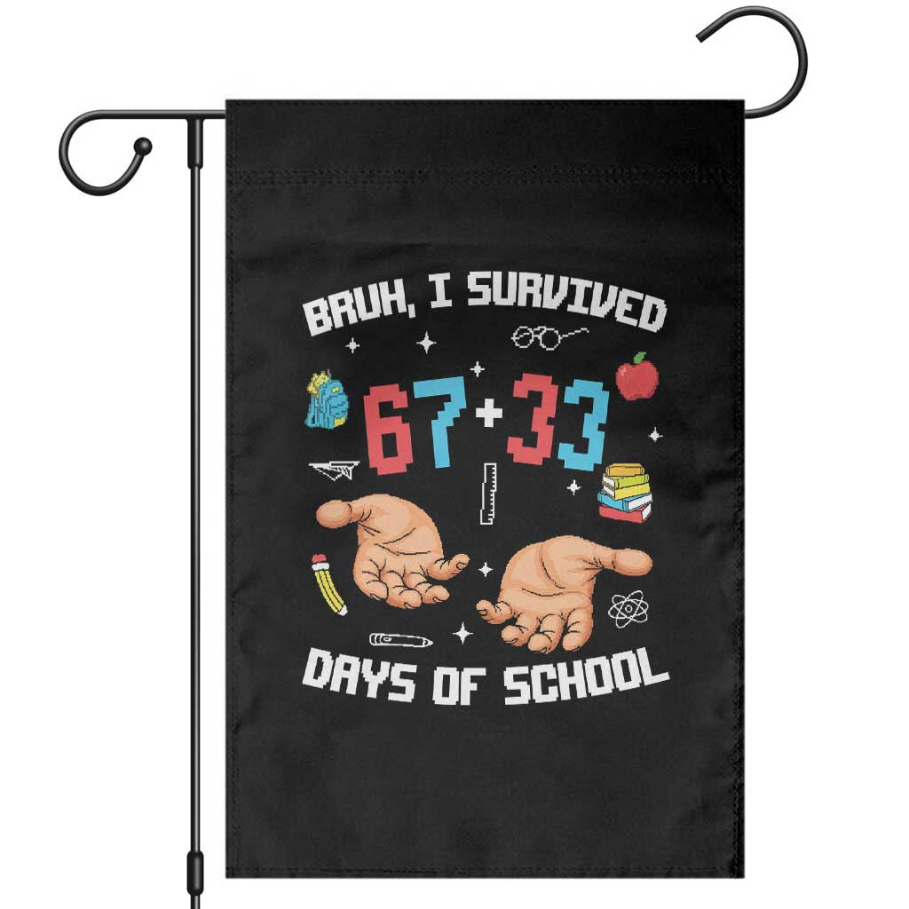 Bruh I Survived 67 33 Days Of School Garden Flag Funny 100th Days of School Pixel 67 Hands
