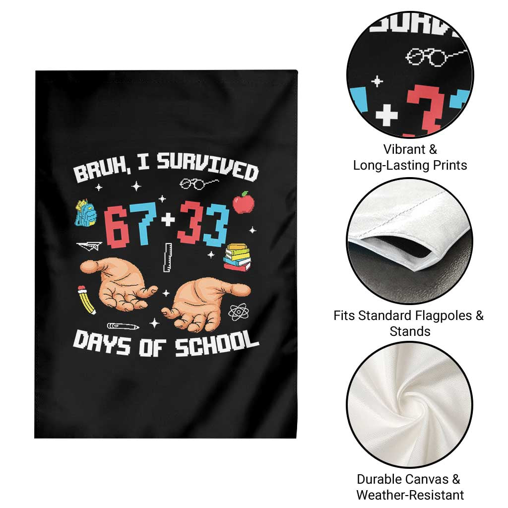 Bruh I Survived 67 33 Days Of School Garden Flag Funny 100th Days of School Pixel 67 Hands