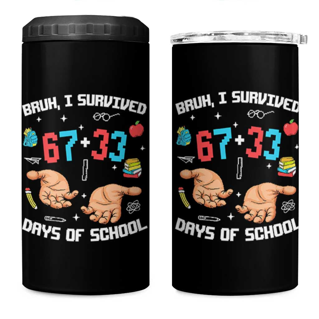 Bruh I Survived 67 33 Days Of School 4 in 1 Can Cooler Tumbler Funny 100th Days of School Pixel 67 Hands