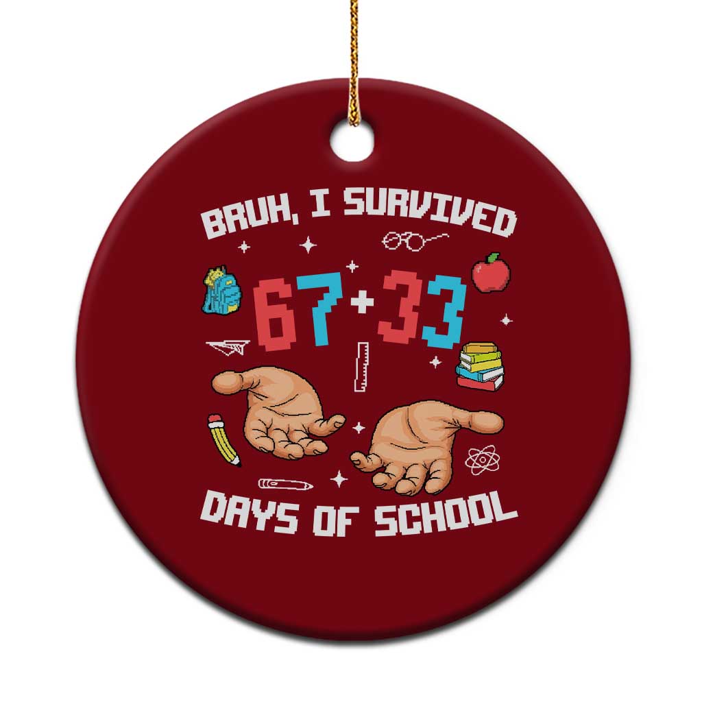 Bruh I Survived 67 33 Days Of School Ceramic Ornament Funny 100th Days of School Pixel 67 Hands