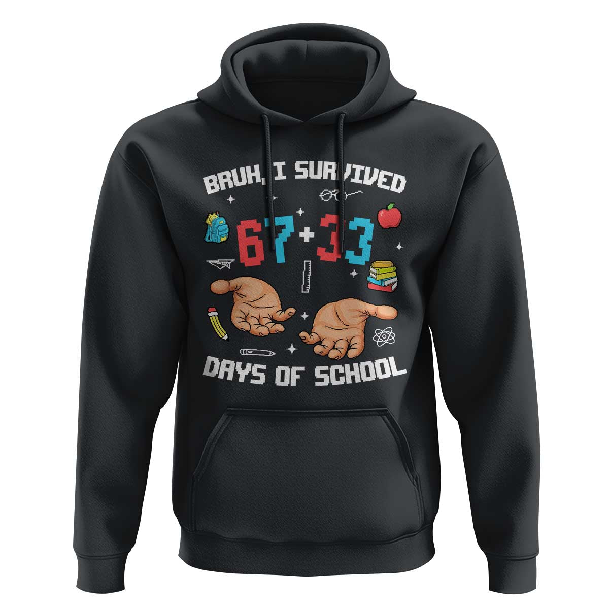 Bruh I Survived 67 33 Days Of School Hoodie Funny 100th Days of School Pixel 67 Hands