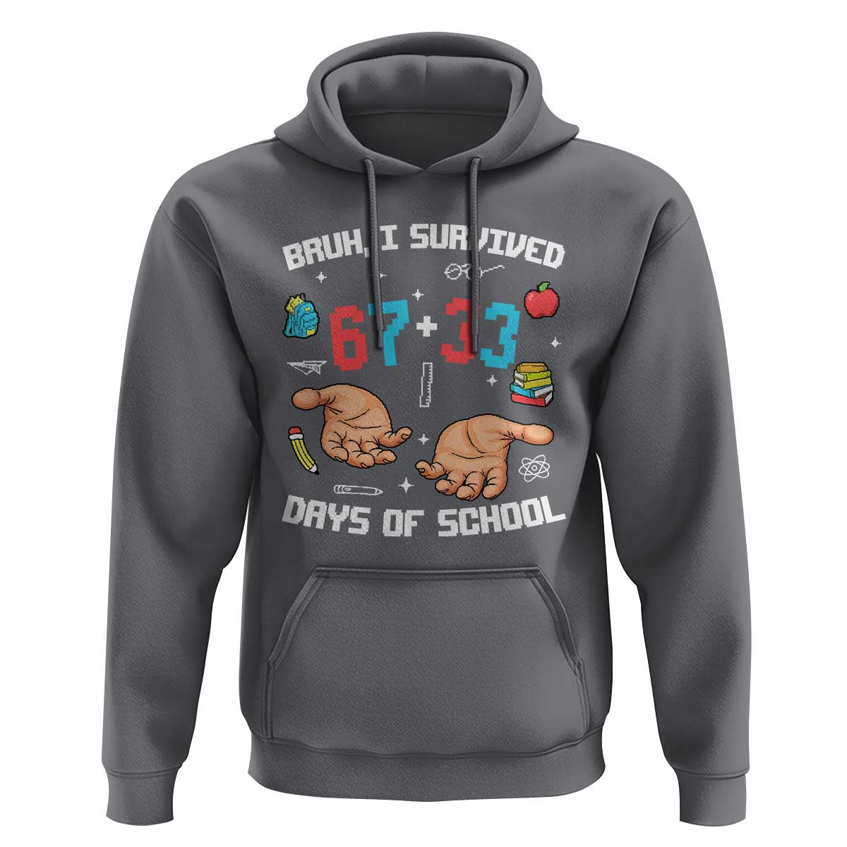 Bruh I Survived 67 33 Days Of School Hoodie Funny 100th Days of School Pixel 67 Hands