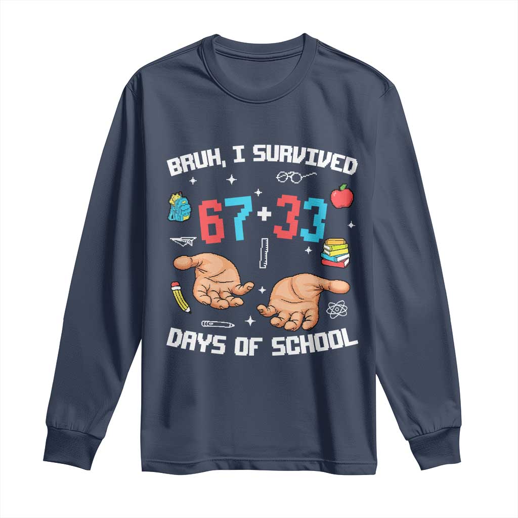 Bruh I Survived 67 33 Days Of School Long Sleeve Shirt Funny 100th Days of School Pixel 67 Hands