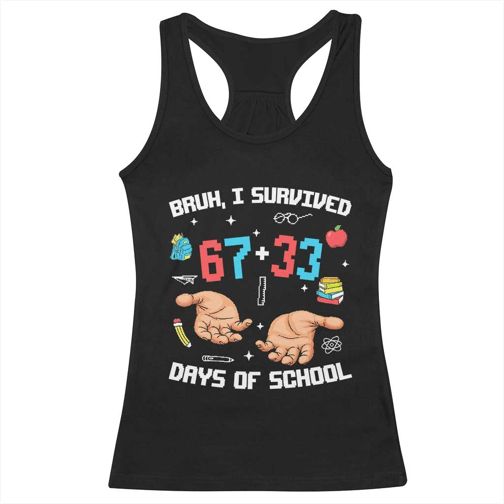 Bruh I Survived 67 33 Days Of School Racerback Tank Top Funny 100th Days of School Pixel 67 Hands