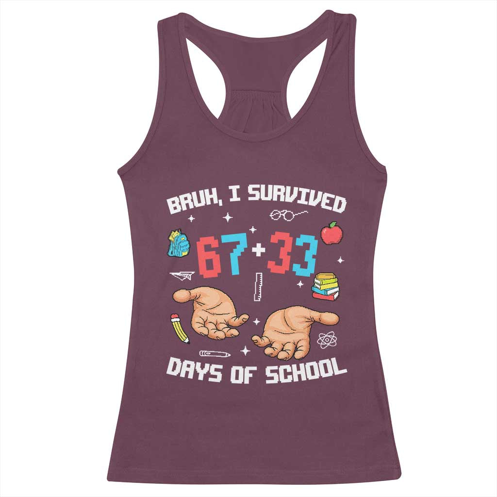 Bruh I Survived 67 33 Days Of School Racerback Tank Top Funny 100th Days of School Pixel 67 Hands