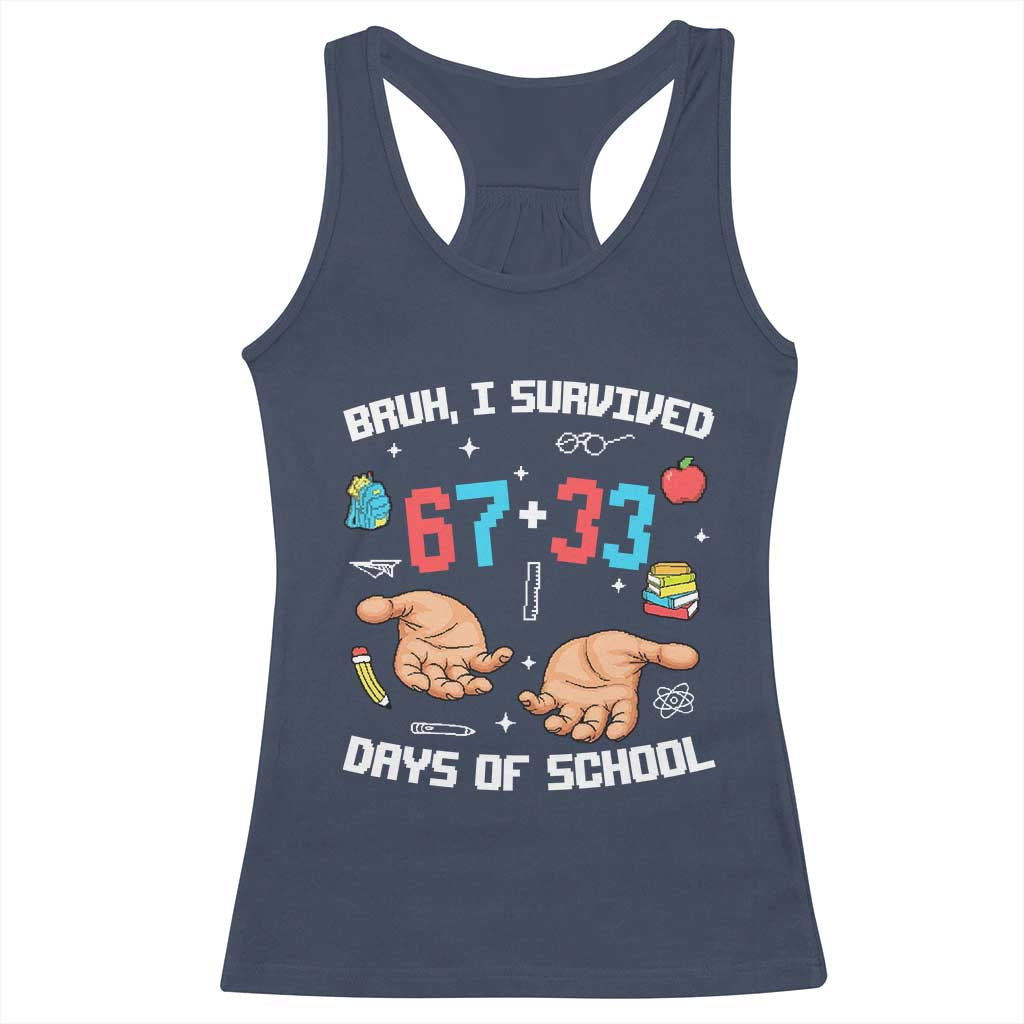 Bruh I Survived 67 33 Days Of School Racerback Tank Top Funny 100th Days of School Pixel 67 Hands
