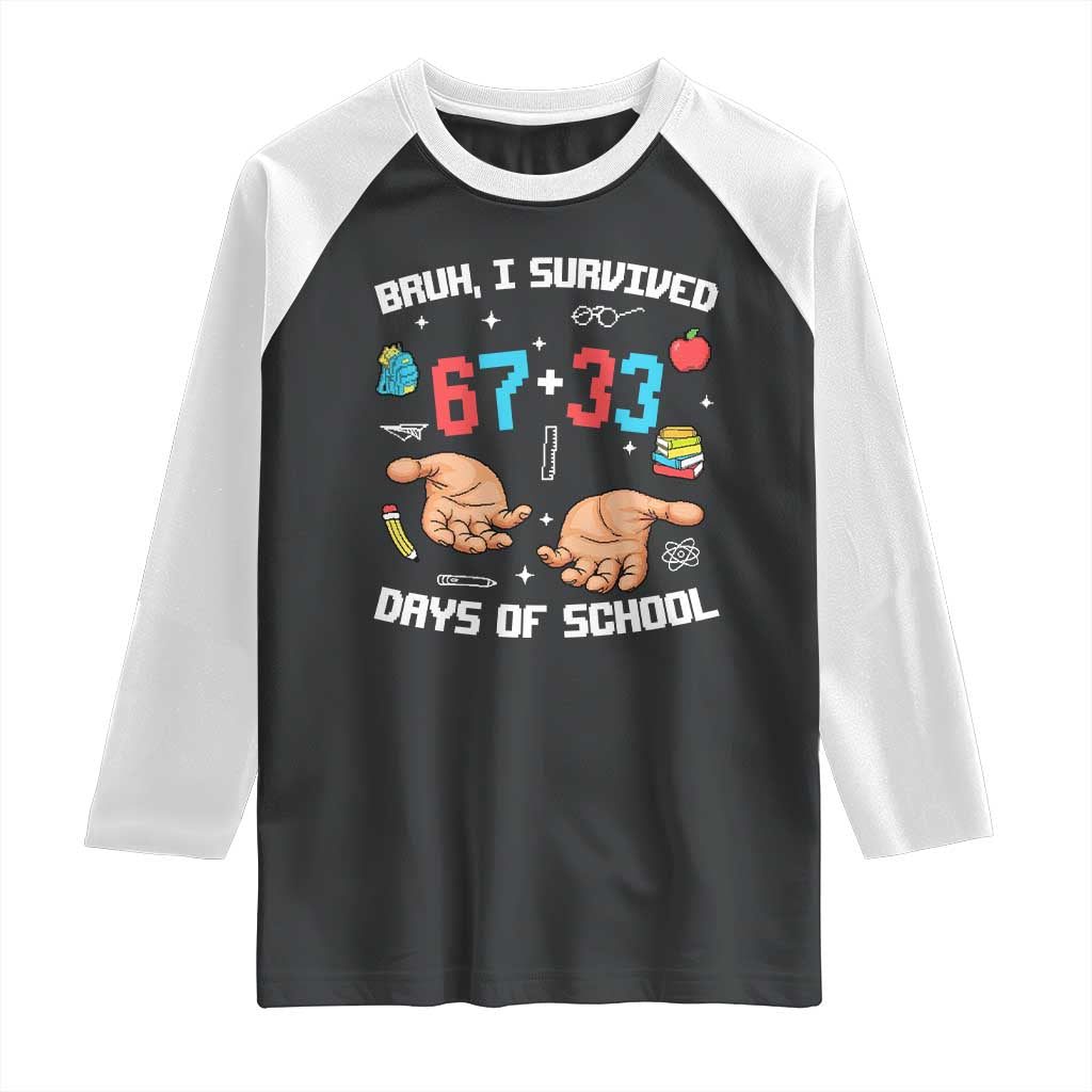 Bruh I Survived 67 33 Days Of School Raglan Shirt Funny 100th Days of School Pixel 67 Hands