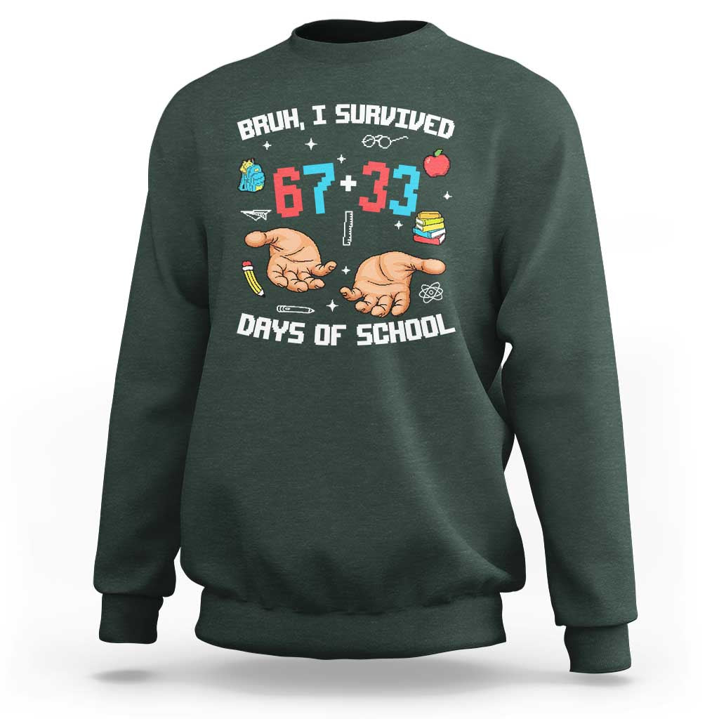 Bruh I Survived 67 33 Days Of School Sweatshirt Funny 100th Days of School Pixel 67 Hands