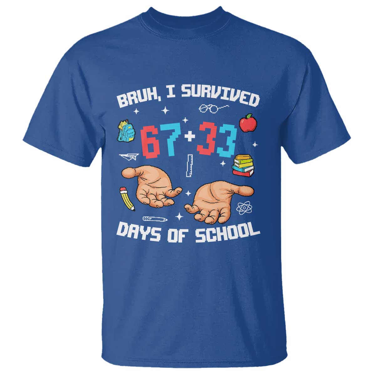 Bruh I Survived 67 33 Days Of School T Shirt Funny 100th Days of School Pixel 67 Hands