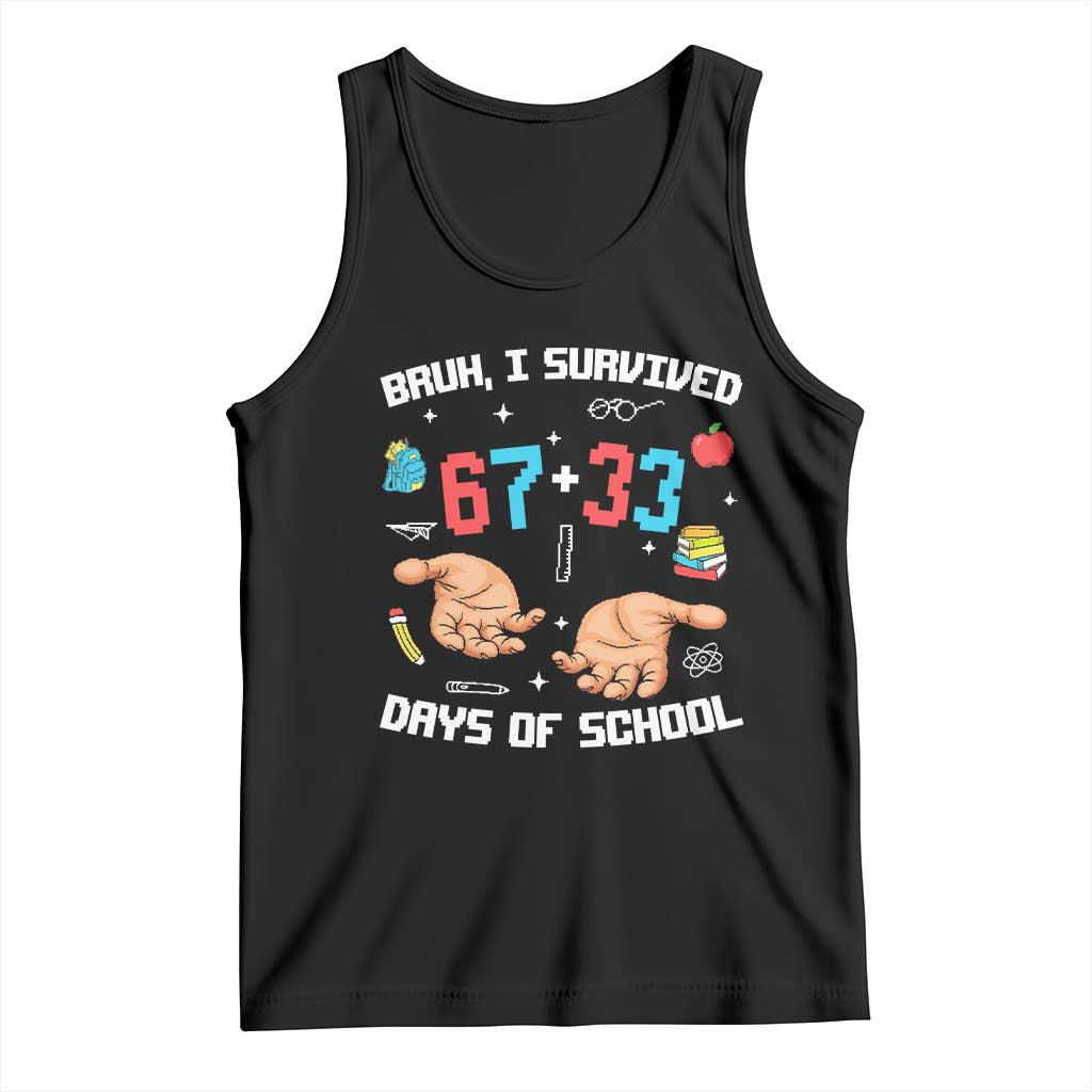 Bruh I Survived 67 33 Days Of School Tank Top Funny 100th Days of School Pixel 67 Hands