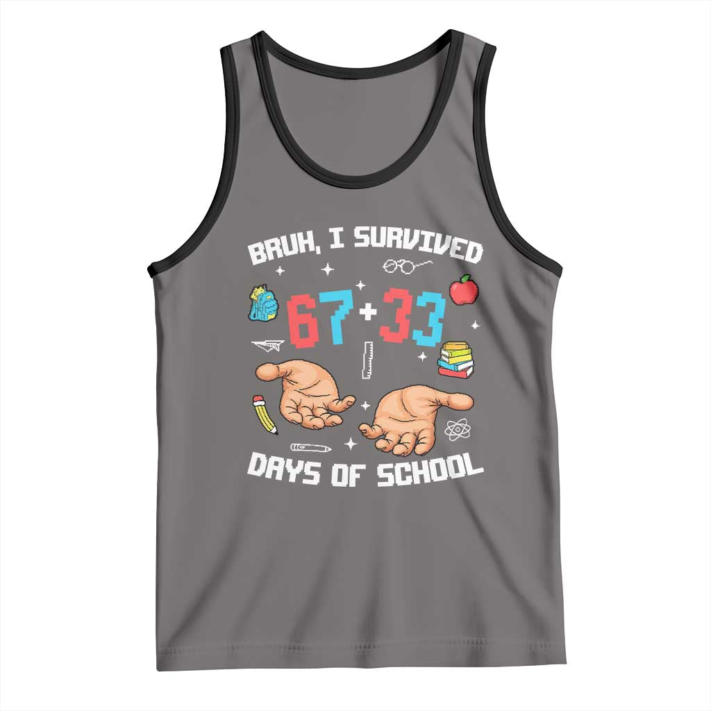 Bruh I Survived 67 33 Days Of School Tank Top Funny 100th Days of School Pixel 67 Hands